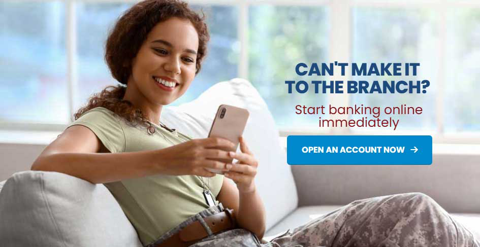 Can't make it to a branch? Start banking online immediately.